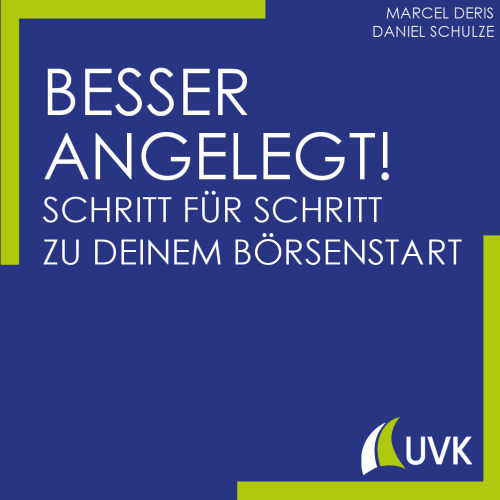 Besser angelegt!: Schritt für Schritt zu deinem Börsenstart