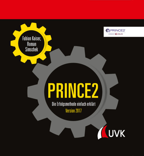 PRINCE2: Die Erfolgsmethode einfach erklärt. Version 2017