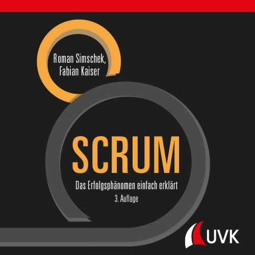 SCRUM : Das Erfolgsphänomen einfach erklärt