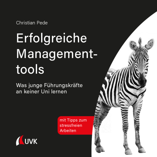 Erfolgreiche Managementtools: Was junge Führungskräfte an keiner Uni lernen