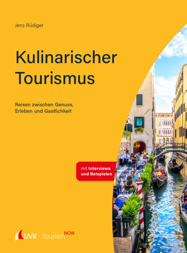 Tourism NOW: Kulinarischer Tourismus: Reisen zwischen Genuss, Erleben und Gastlichkeit