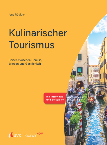 Tourism NOW: Kulinarischer Tourismus: Reisen zwischen Genuss, Erleben und Gastlichkeit