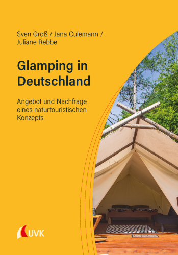 Glamping in Deutschland: Angebot und Nachfrage eines naturtouristischen Konzepts