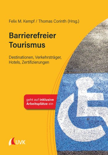 Barrierefreier Tourismus: Destinationen, Verkehrsträger, Hotels, Zertifizierungen