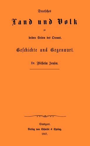 Deutsches Land und Volk zu beiden Seiten des Oceans. Geschichte und Gegenwart