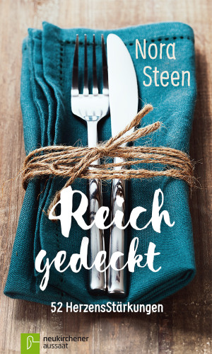 Reich gedeckt: 52 Herzensstärkungen