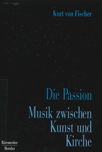 Die Passion. Musik zwischen Kunst und Kirche