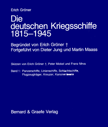 Die deutschen Kriegsschiffe 1815-1945. Band 1. Panzerschiffe, Linienschiffe, Schlachtschiffe, Flugzeugträger, Kreuzer, Kanonenboote
