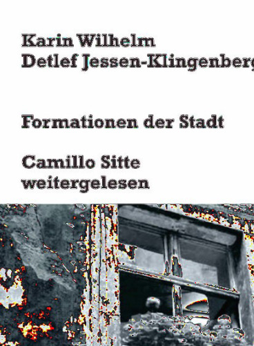 Formationen der Stadt: Camillo Sitte weitergelesen (Bauwelt Fundamente, 132) (German Edition)
