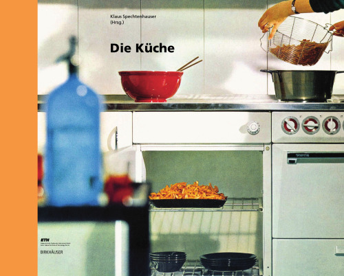 The Kitchen: Life World, Usage, Perspectives (Living Concepts, 1)