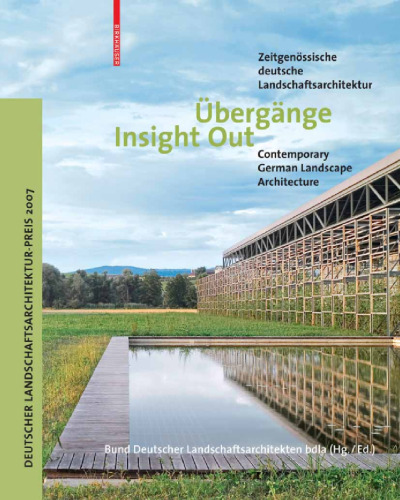 Ubergange Insight Out: Zeitgenossische deutsche Landschaftsarchitektur. Contemporary German Landscape Architecture