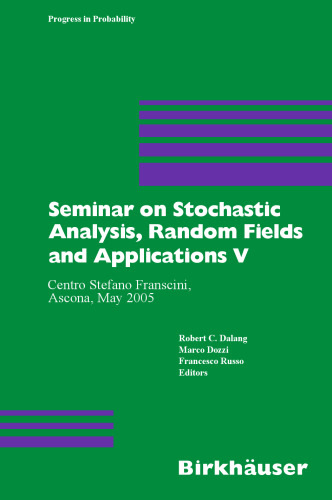 Seminar on Stochastic Analysis, Random Fields and Applications V: Centro Stefano Franscini, Ascona, May 2005