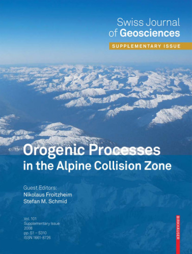 Orogenic Processes in the Alpine Collision Zone: Selected Contributions from the 8th Workshop on Alpine Geological Studies, Davos, Switzerland, 2007 (Swiss Journal of Geosciences Supplement)