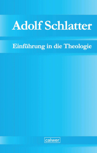 Adolf Schlatter - Einführung in die Theologie