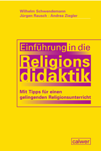 Einführung in die Religionsdidaktik: Mit Tipps für einen gelingenden Religionsunterricht