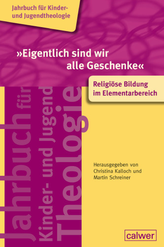 "Eigentlich sind wir alle Geschenke": Religiöse Bildung im Elementarbereich