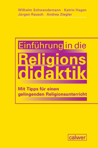 Einführung in die Religionsdidaktik: Mit Tipps für einen gelingenden Religionsunterricht