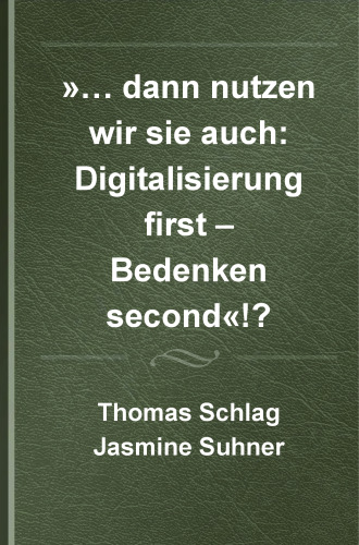""...dann nutzen wir sie auch: Digitalisierung first - Bedenken second""!?