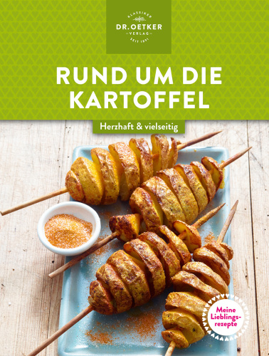 Meine Lieblingsrezepte: Rund um die Kartoffel: Herzhaft & vielseitig