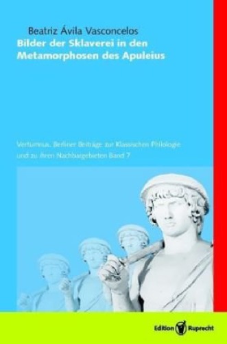 Bilder der Sklaverei in den Metamorphosen des Apuleius (Vertumnus - Band 7)