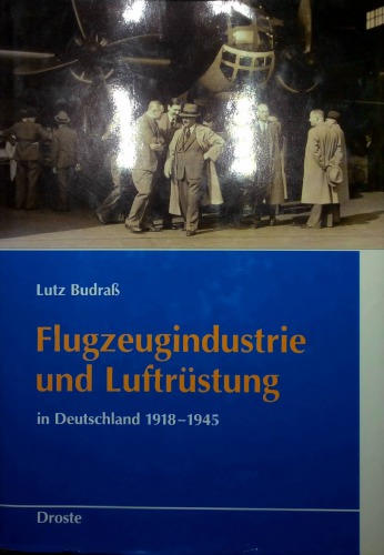 Flugzeugindustrie und Luftrüstung in Deutschland 1918-1945