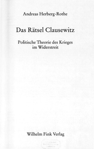 Das Rätsel Clausewitz: Politische Theorie des Krieges im Widerstreit