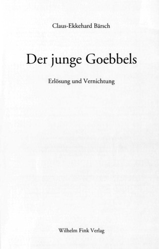 Der junge Goebbels : Erlösung und Vernichtung