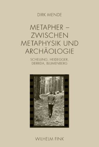 Metapher - Zwischen Metaphysik und Archäologie: Schelling, Heidegger, Derrida, Blumenberg