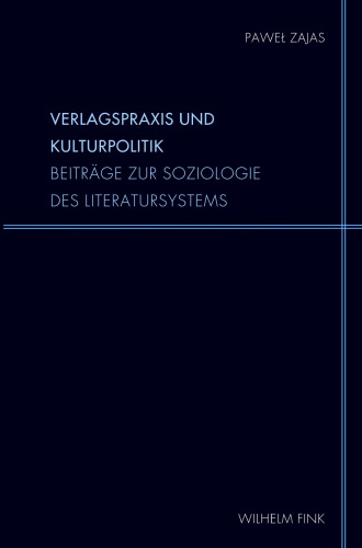 Verlagspraxis und Kulturpolitik: Beiträge zur Soziologie des Literatursystems