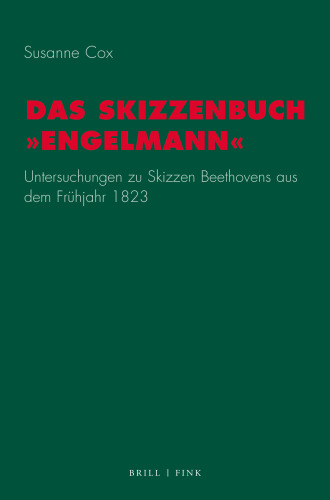 Das Skizzenbuch "Engelmann"-Untersuchungen zu Skizzen Beethovens aus dem Frühjahr 1823