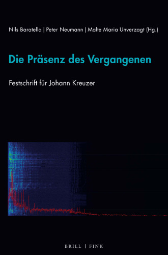 Die Prasenz Des Vergangenen: Festschrift Fur Johann Kreuzer
