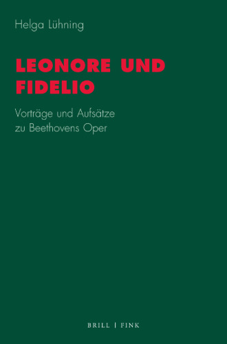 Leonore und Fidelio: Vorträge und Aufsätze zu Beethovens Oper