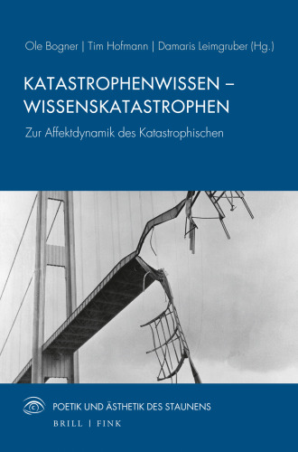 Katastrophenwissen – Wissenskatastrophen : Zur Affektdynamik des Katastrophischen