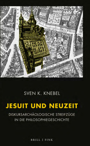 Jesuit und Neuzeit : Diskursarchäologische Streifzüge in die Philosophiegeschichte