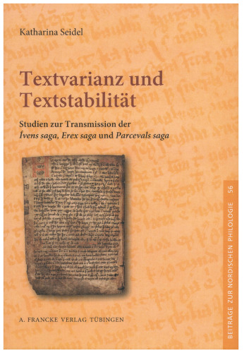 Textvarianz und Textstabilität: Studien zur Transmission der "Ívens saga", "Erex saga" und "Parcevals saga"
