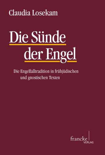 Die Sünde der Engel: Die Engelfalltradition in frühjüdischen und gnostischenTexten