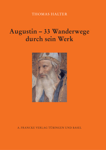 Augustin - 33 Wanderwege durch sein Werk