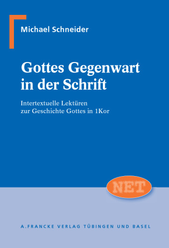 Gottes Gegenwart in der Schrift. Intertextuelle Lektüren zur Geschichte Gottes in 1Kor