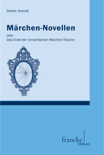 Märchen-Novellen: oder. Das Ende der romantischen Märchen-Träume