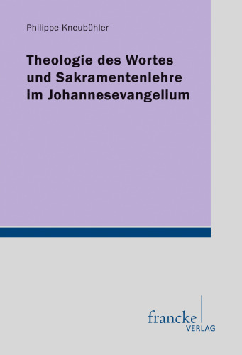Theologie des Wortes und Sakramentenlehre im Johannesevangelium