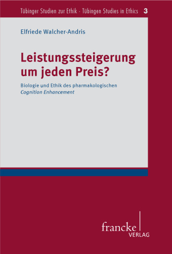 Leistungssteigerung um jeden Preis? Biologie und Ethik des pharmakologischen Cognition Enhancement
