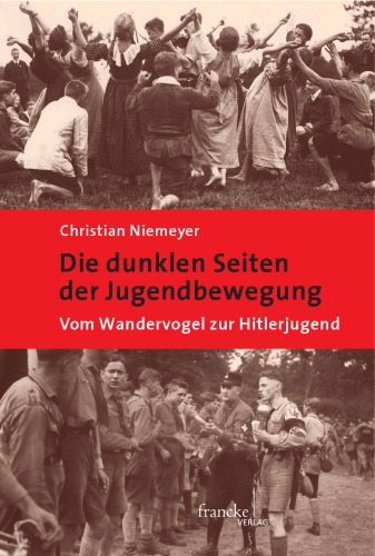 Die dunklen Seiten der Jugendbewegung : Vom Wandervogel zur Hitlerjugend