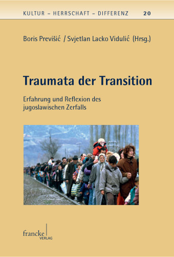 Traumata der Transition: Erfahrung und Reflexion des jugoslawischen Zerfalls