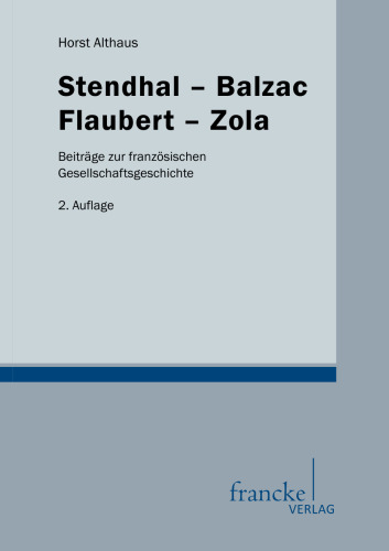 Stendhal-Balzac-Flaubert-Zola: Beiträge zur französischen Gesellschaftsgeschichte