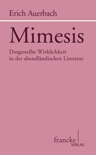 Mimesis: Dargestellte Wirklichkeit in der abendländischen Literatur