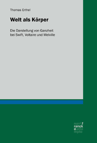 Welt als Körper: Die Darstellung von Ganzheit bei Swift, Voltaire und Melville