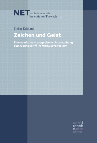 Zeichen und Geist: Eine semiotisch-exegetische Untersuchung zum Geistbegriff im Markusevangelium