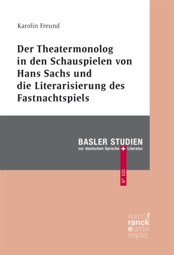Der Theatermonolog in den Schauspielen von Hans Sachs und die Literarisierung des Fastnachtspiels