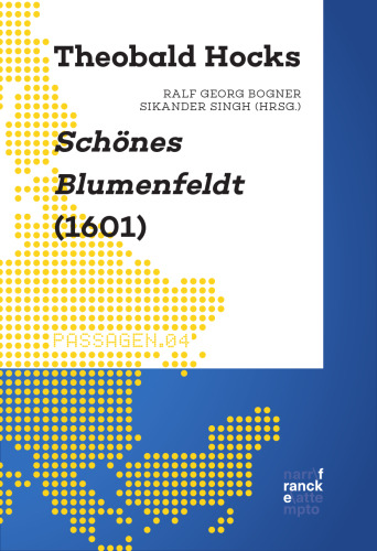 Theobald Hocks Schönes Blumenfeldt (1601): Texte und Kontext