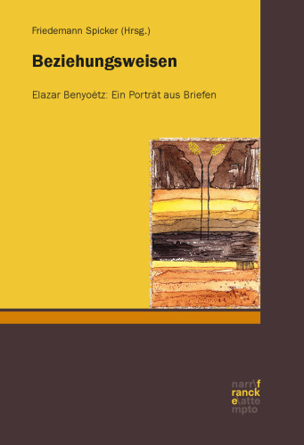 Beziehungsweisen: Elazar Benyoetz: Ein Porträt aus Briefen